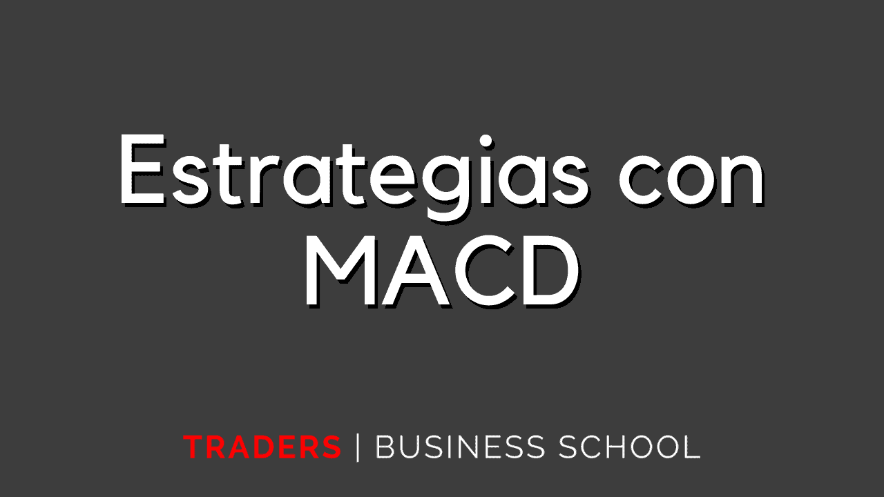 Las mejores estrategias con MACD en trading en 2025